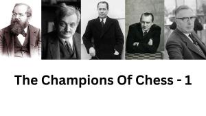 The Champions of Chess - Part 1