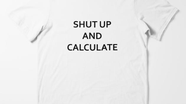 Shut up and calculate
