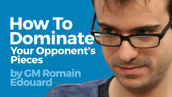 How To Dominate Your Opponent's Pieces