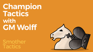 Champion Tactics with GM Wolff - Smother Tactics