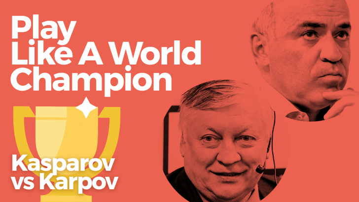 Play Like A World Champion: Kasparov vs Karpov