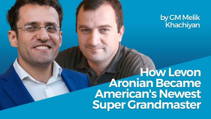 How Levon Aronian Became America's Newest Super Grandmaster