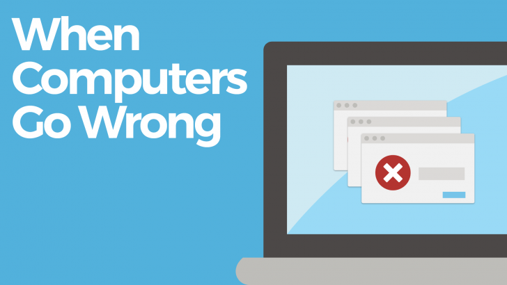 When Computers Go Wrong
