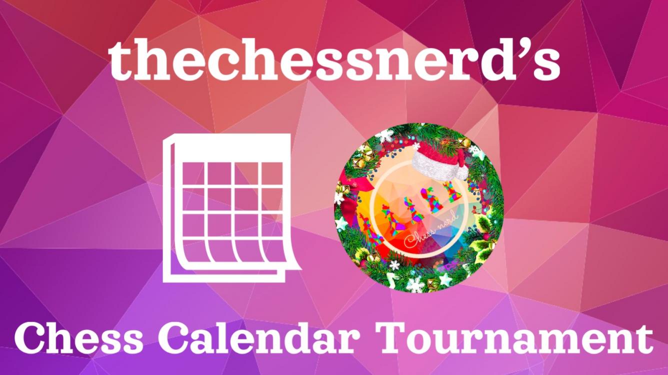 thechessnerd's Chess Calendar Tournament