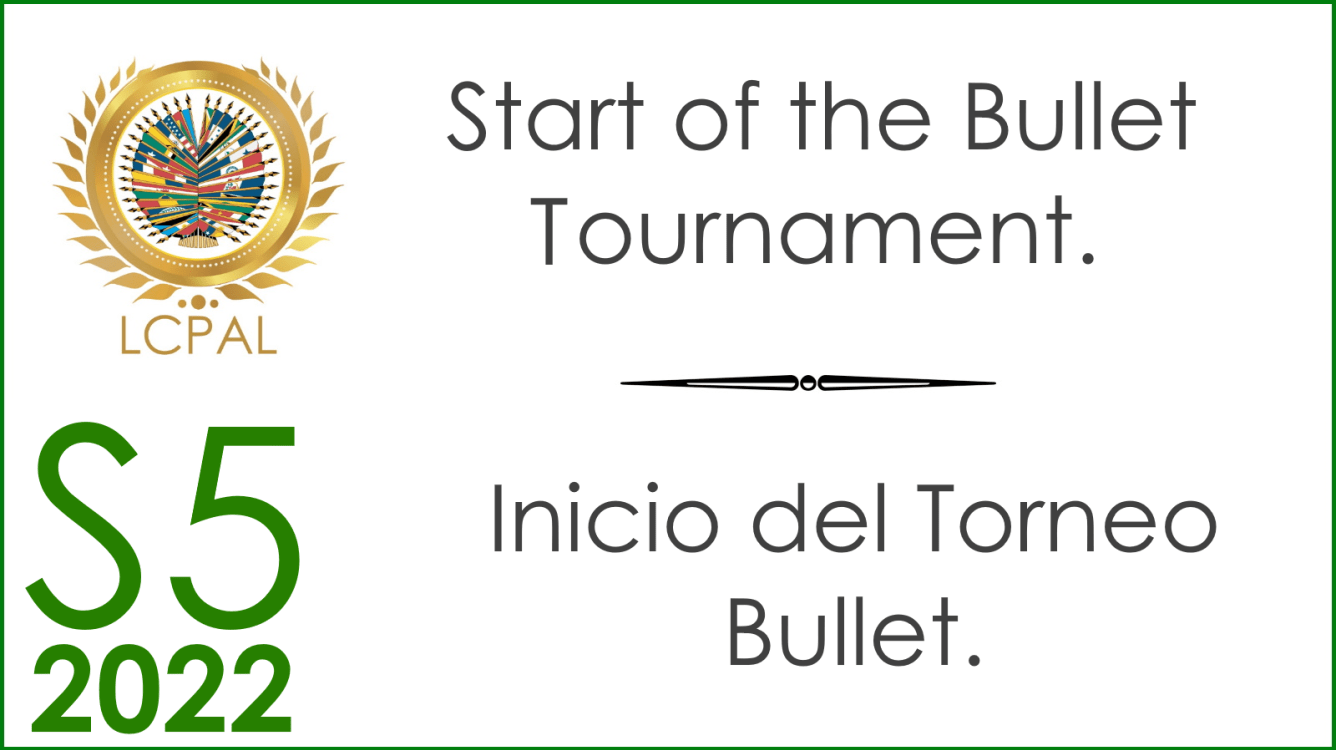 Start of the Bullet tournament - Inicio del Torneo Bullet - Season S5 2022