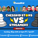 ChessKid Stars vs Streamers: Rematch Set For May 14