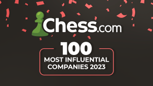 Chess.com को प्रतिष्ठित 100 सबसे प्रभावशाली कंपनियों की सूची में शामिल किया गया है।