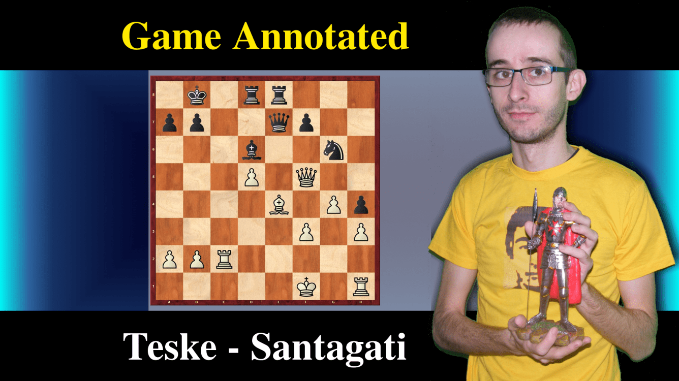 Annotated Game: GM Teske - Santagati
