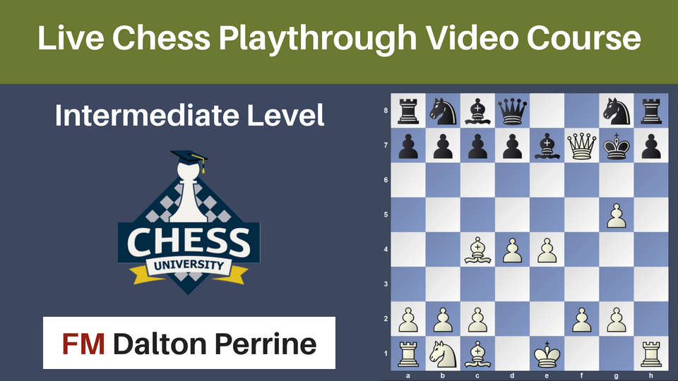 Dalton's New Intermediate Live Chess Playthrough Course Now Available!