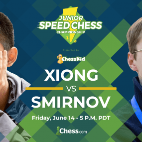 Today: Junior Speed Chess Match Xiong vs. Smirnov