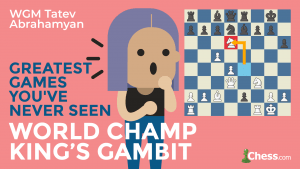 Greatest Games You've Never Seen: A World Champion King's Gambit
