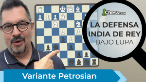 Variante Petrosian | Defensa India de Rey bajo lupa