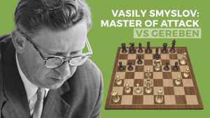 Vasily Smyslov - Master Of Attack: vs Gereben