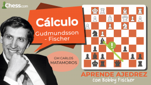 Aprende ajedrez con Bobby Fischer | Cálculo