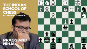 Pragg And Nihal: The Indian School Of Chess
