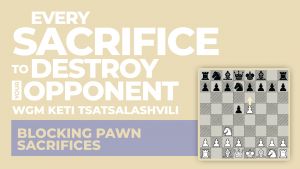 Blocking Pawn Sacrifices: Every Sacrifice