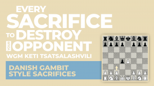 Danish Gambit Style Sacrifices: Every Sacrifice