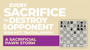 A Sacrificial Pawn Storm: Every Sacrifice