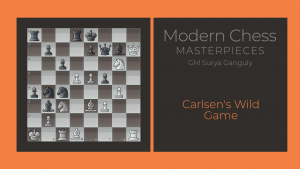 Carlsen's Wild Game: Modern Chess Masterpieces