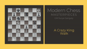 A Crazy King Walk: Modern Chess Masterpieces