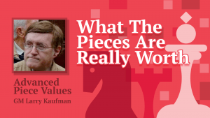 What The Pieces Are Really Worth: Advanced Piece Values