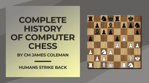Humans Strike Back: Computer Chess