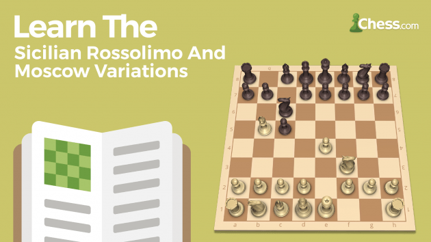 Learn The Sicilian Rossolimo And Moscow Variations