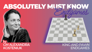 King And Pawn Endgames: Must Know Endgames