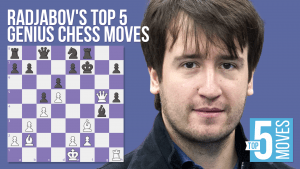 Radjabov's Top 5 GENIUS Chess Moves