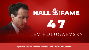 Chess Hall Of Fame - 47: Lev Polugaevsky