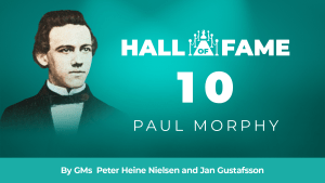 Hall Of Fame - 10: Paul Morphy