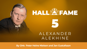 Hall Of Fame - 5: Alexander Alekhine