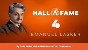 Hall Of Fame - 4: Emanuel Lasker
