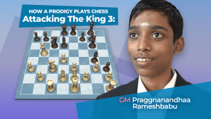 Attacking The King 3: How A Prodigy Plays Chess