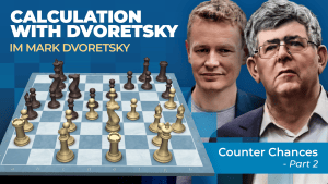 Counter Chances Part 2: Calculation With Dvoretsky