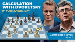 Candidate Moves Part 2: Calculation With Dvoretsky